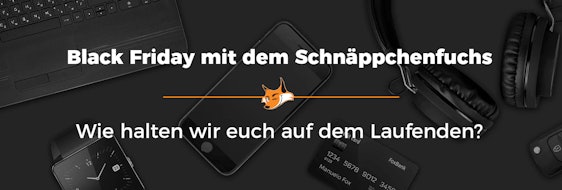 Black Friday mit dem Schnäppchenfuchs: Wie halten wir euch auf dem Laufenden?