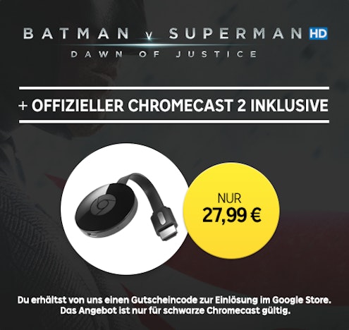 Google Chromecast 2 + "Batman vs. Superman" im HD-Stream für 28€